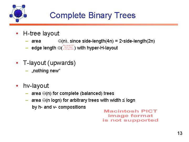Complete Binary Trees • H-tree layout – area (n), since side-length(4 n) = 2