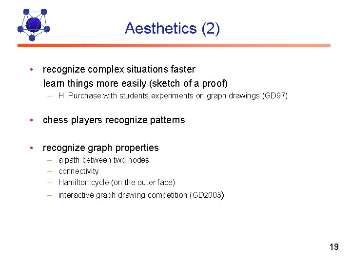 Aesthetics (2) • recognize complex situations faster learn things more easily (sketch of a