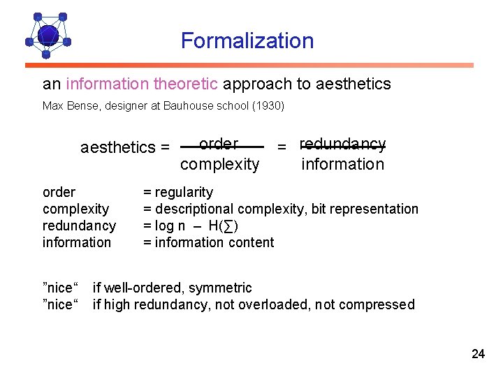 Formalization an information theoretic approach to aesthetics Max Bense, designer at Bauhouse school (1930)
