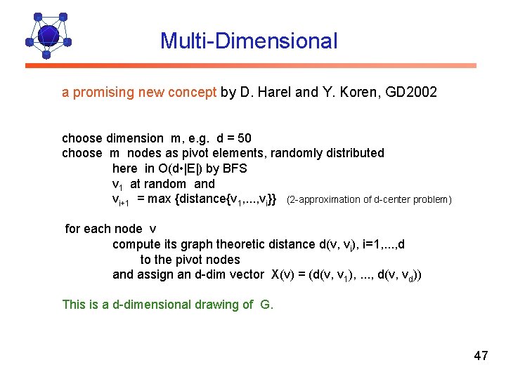 Multi-Dimensional a promising new concept by D. Harel and Y. Koren, GD 2002 choose