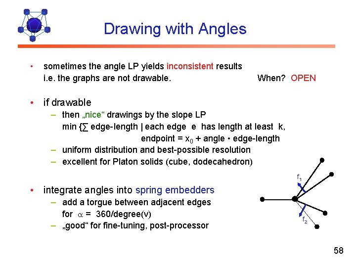 Drawing with Angles • sometimes the angle LP yields inconsistent results i. e. the