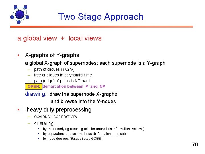Two Stage Approach a global view + local views • X-graphs of Y-graphs a