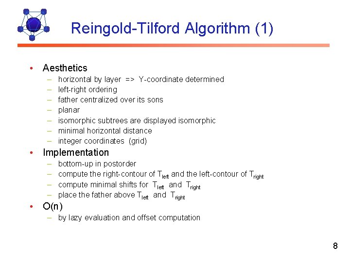 Reingold-Tilford Algorithm (1) • Aesthetics – – – – horizontal by layer => Y-coordinate