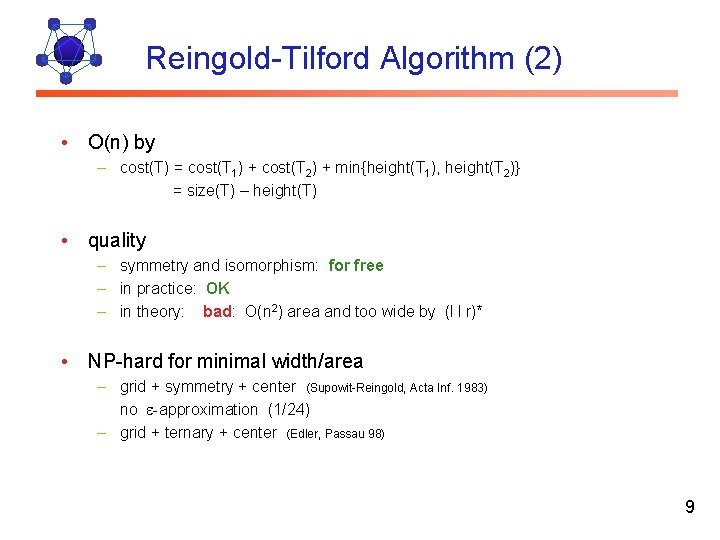Reingold-Tilford Algorithm (2) • O(n) by – cost(T) = cost(T 1) + cost(T 2)