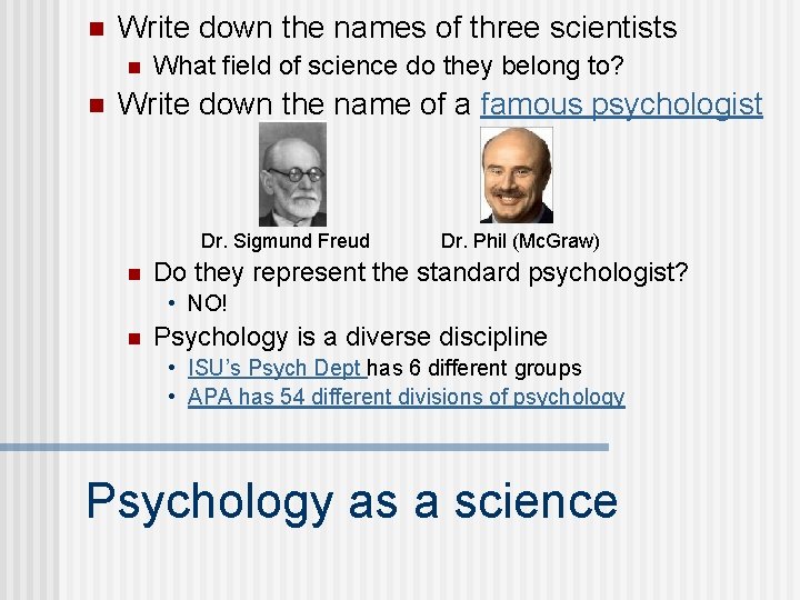 n Write down the names of three scientists n n What field of science