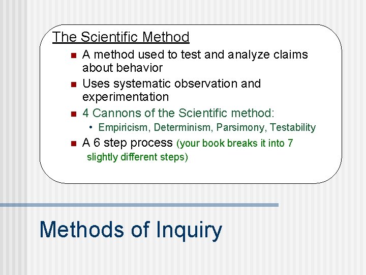 The Scientific Method n n n A method used to test and analyze claims