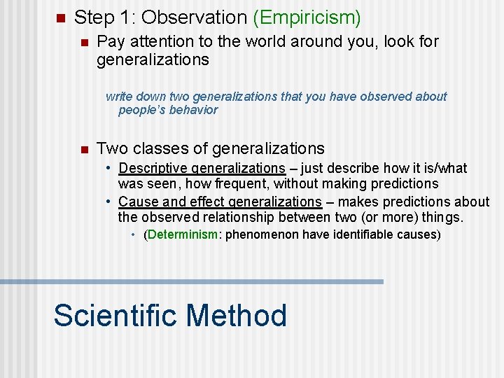 n Step 1: Observation (Empiricism) n Pay attention to the world around you, look