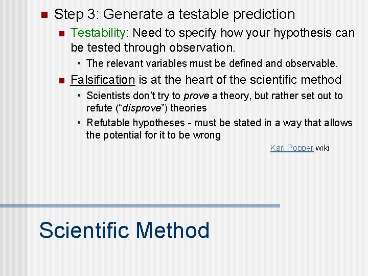 n Step 3: Generate a testable prediction n Testability: Need to specify how your