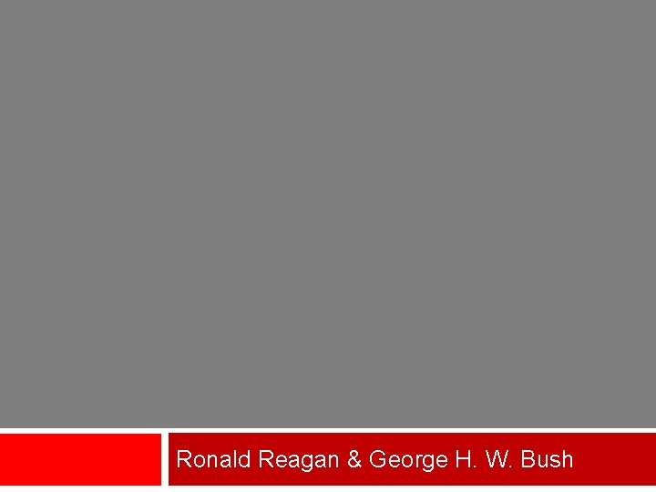 Ronald Reagan & George H. W. Bush 