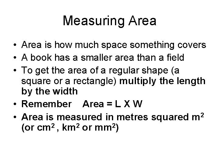 Measuring Area • Area is how much space something covers • A book has