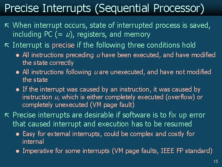 Precise Interrupts (Sequential Processor) ã When interrupt occurs, state of interrupted process is saved,