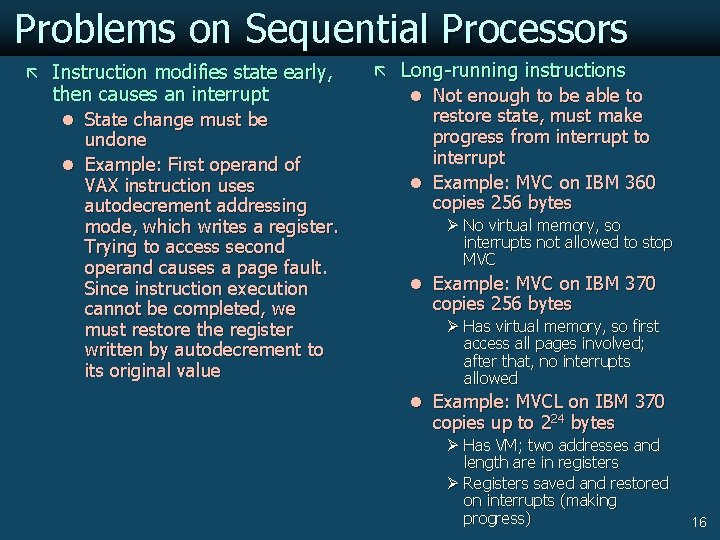 Problems on Sequential Processors ã Instruction modifies state early, then causes an interrupt l