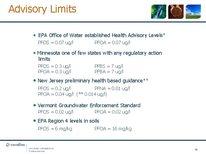 Advisory Limits • EPA Office of Water established Health Advisory Levels* PFOS = 0.