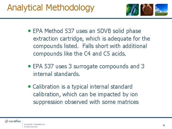 Analytical Methodology • EPA Method 537 uses an SDVB solid phase extraction cartridge, which