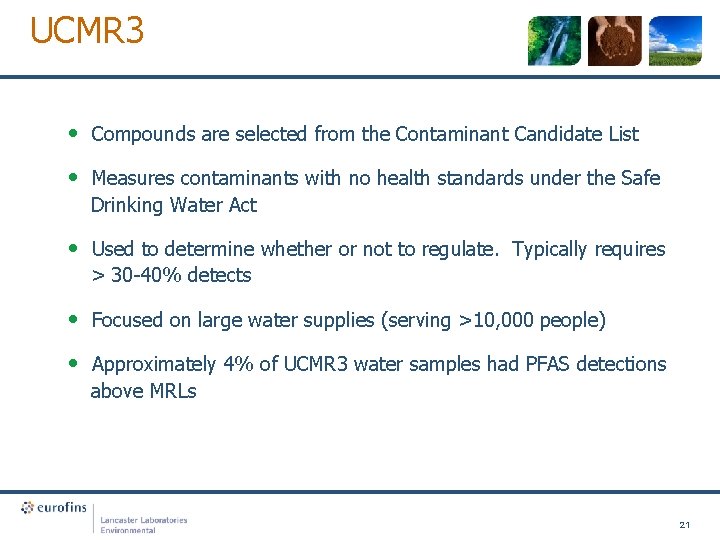 UCMR 3 • Compounds are selected from the Contaminant Candidate List • Measures contaminants