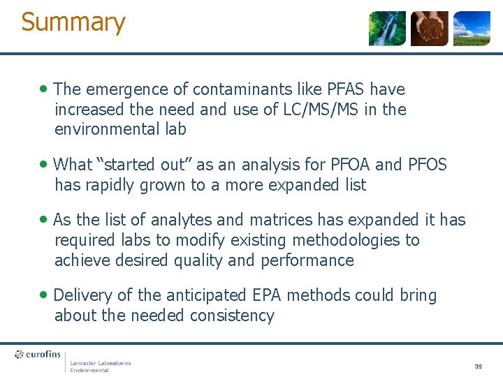 Summary • The emergence of contaminants like PFAS have increased the need and use