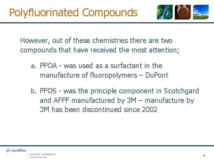 Polyfluorinated Compounds However, out of these chemistries there are two compounds that have received