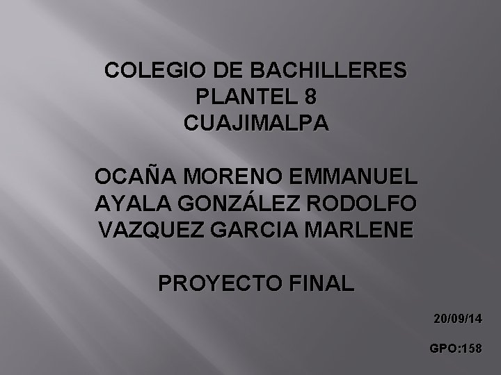 COLEGIO DE BACHILLERES PLANTEL 8 CUAJIMALPA OCAÑA MORENO EMMANUEL AYALA GONZÁLEZ RODOLFO VAZQUEZ GARCIA