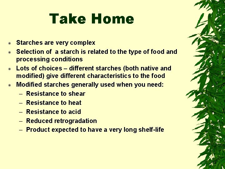 Take Home Starches are very complex Selection of a starch is related to the