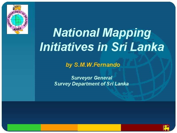 Company LOGO National Mapping Initiatives in Sri Lanka by S. M. W. Fernando Surveyor