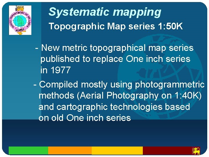 Company LOGO Systematic mapping Topographic Map series 1: 50 K - New metric topographical