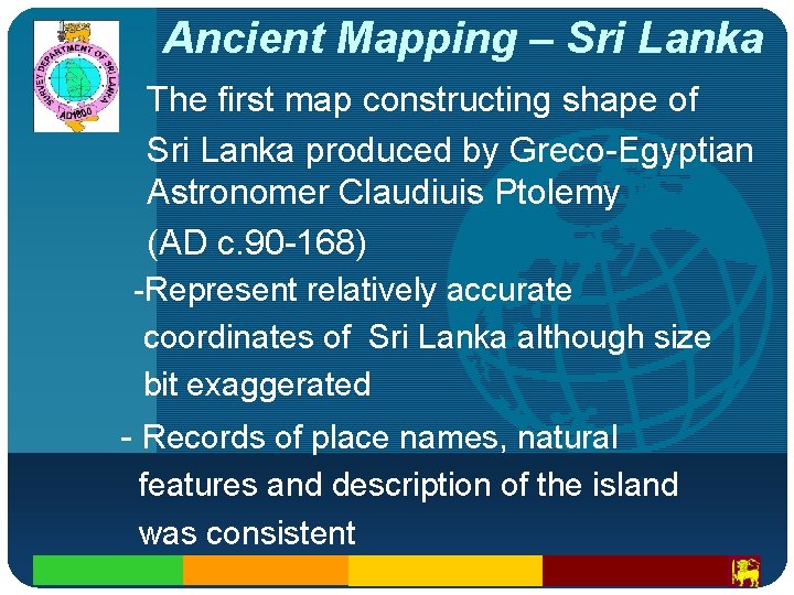 Company LOGO Ancient Mapping – Sri Lanka The first map constructing shape of Sri