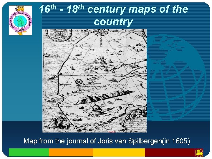 Company LOGO 16 th - 18 th century maps of the country Map from