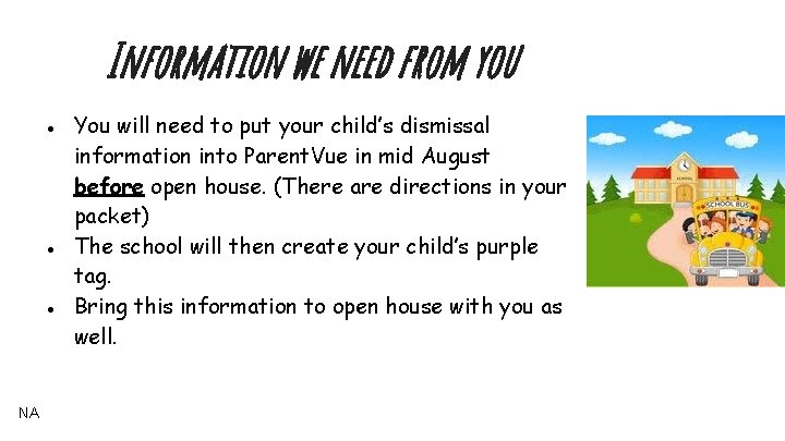 Information we need from you ● You will need to put your child’s dismissal