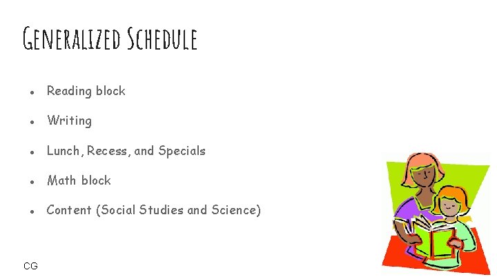 Generalized Schedule ● Reading block ● Writing ● Lunch, Recess, and Specials ● Math