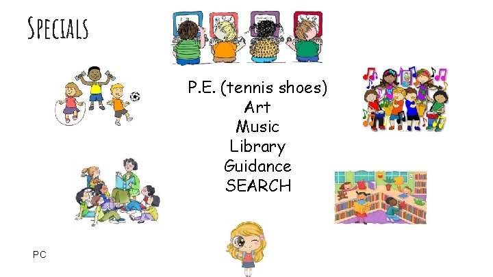 Specials P. E. (tennis shoes) Art Music Library Guidance SEARCH PC 