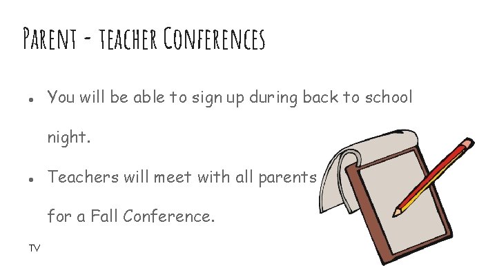 Parent - teacher Conferences ● You will be able to sign up during back