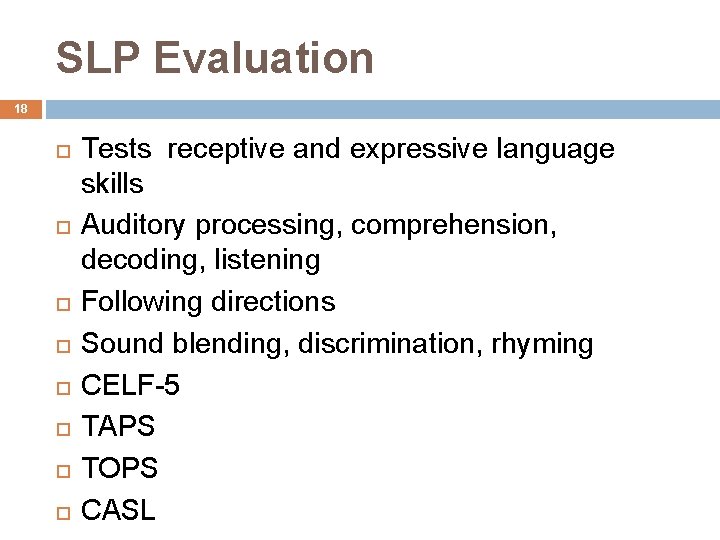 SLP Evaluation 18 Tests receptive and expressive language skills Auditory processing, comprehension, decoding, listening