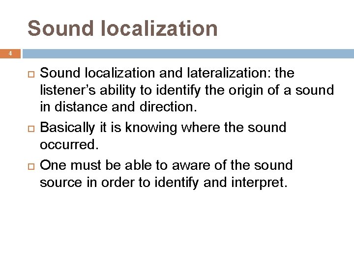 Sound localization 4 Sound localization and lateralization: the listener’s ability to identify the origin