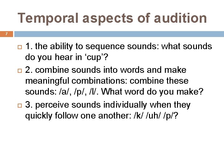 Temporal aspects of audition 7 1. the ability to sequence sounds: what sounds do