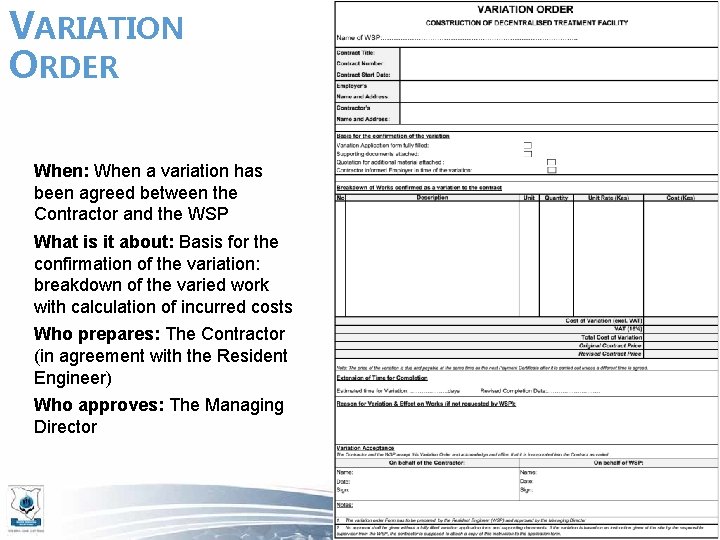 VARIATION ORDER When: When a variation has been agreed between the Contractor and the