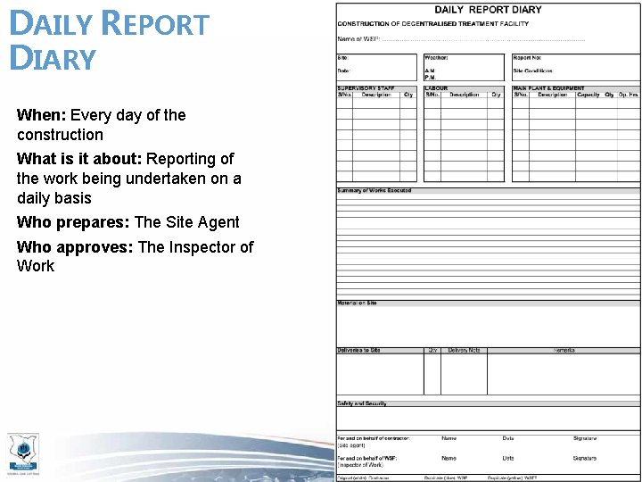 DAILY REPORT DIARY When: Every day of the construction What is it about: Reporting