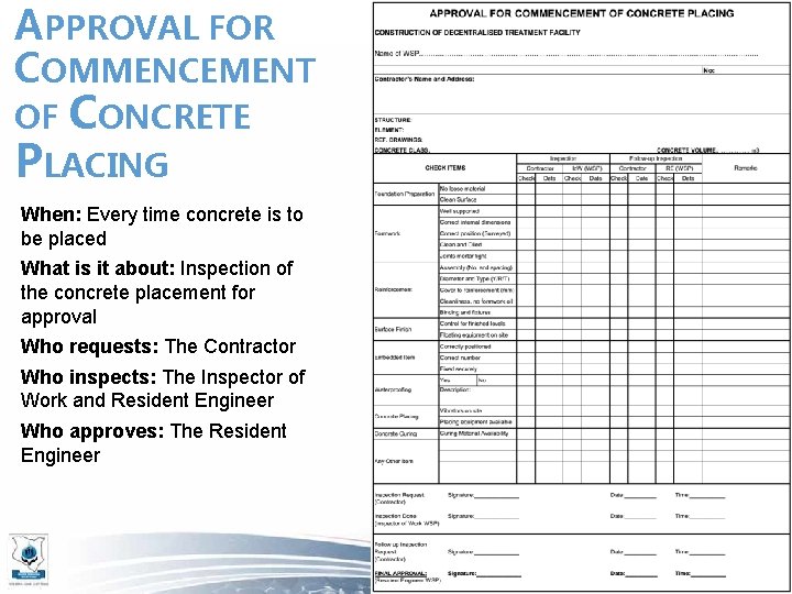 APPROVAL FOR COMMENCEMENT OF CONCRETE PLACING When: Every time concrete is to be placed