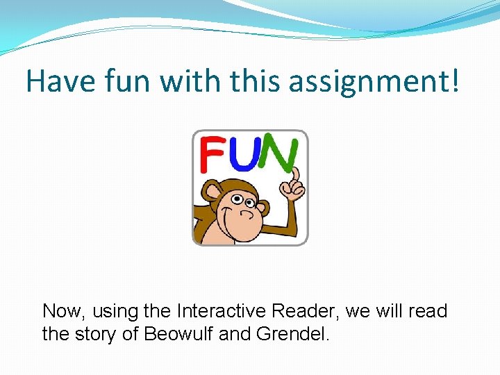 Have fun with this assignment! Now, using the Interactive Reader, we will read the Have fun with this assignment! Now, using the Interactive Reader, we will read the