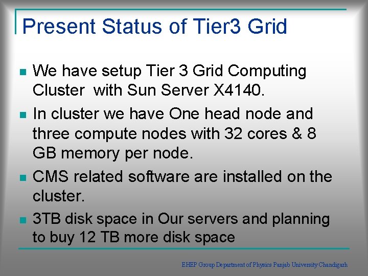 Present Status of Tier 3 Grid n n We have setup Tier 3 Grid