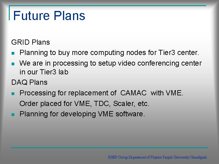 Future Plans GRID Plans n Planning to buy more computing nodes for Tier 3