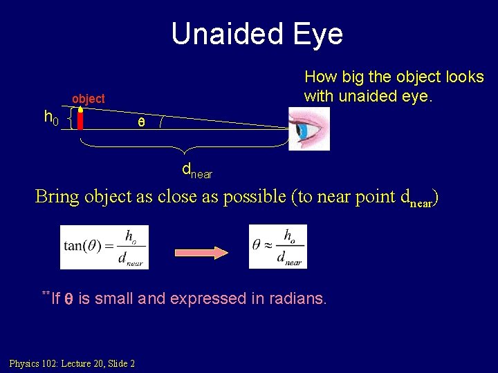 Unaided Eye How big the object looks with unaided eye. object h 0 q