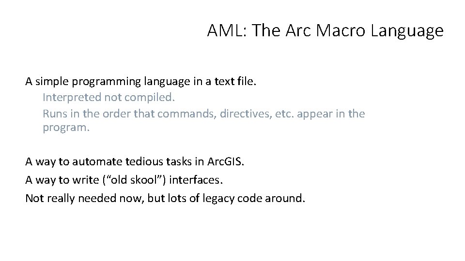 AML: The Arc Macro Language A simple programming language in a text file. Interpreted