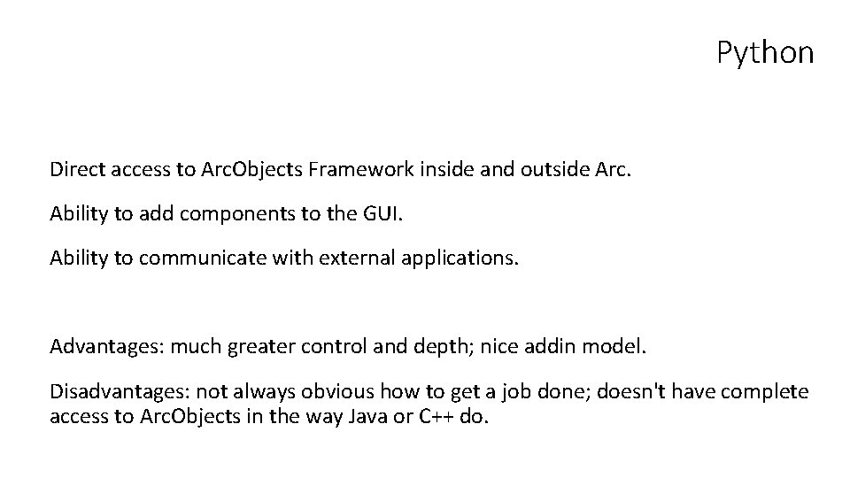 Python Direct access to Arc. Objects Framework inside and outside Arc. Ability to add