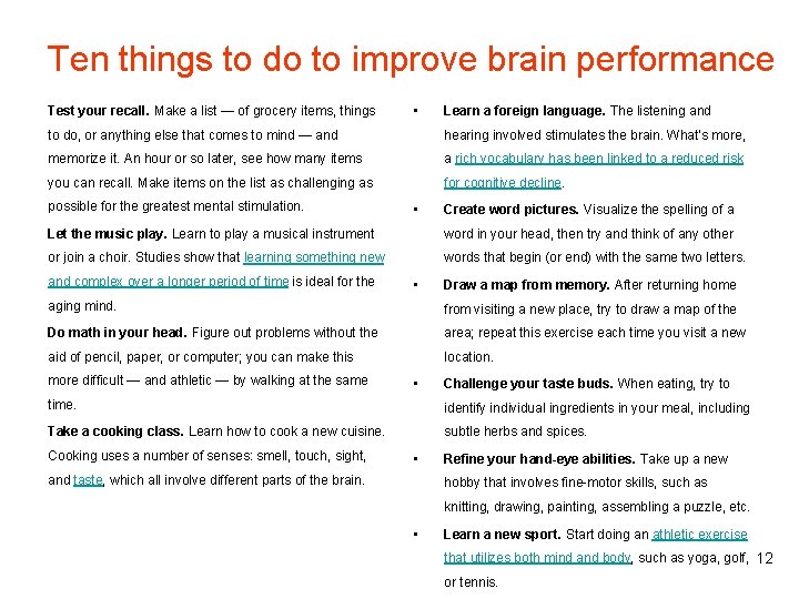 Ten things to do to improve brain performance Test your recall. Make a list