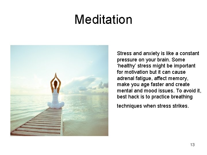 Meditation Stress and anxiety is like a constant pressure on your brain. Some ‘healthy’