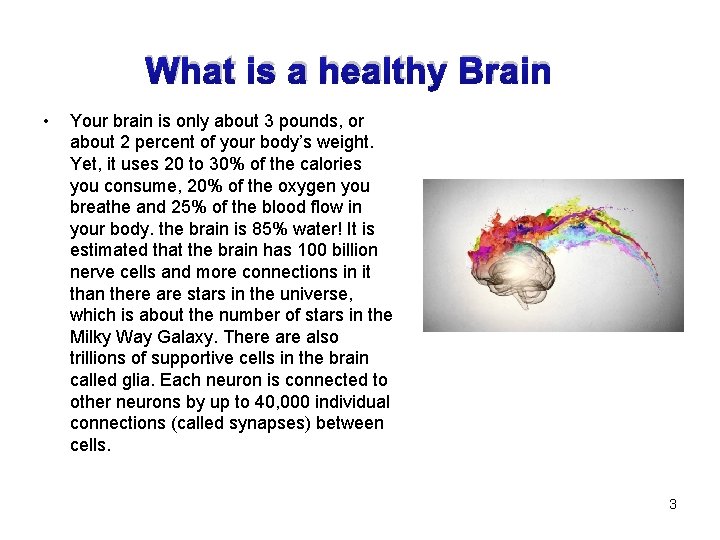What is a healthy Brain • Your brain is only about 3 pounds, or