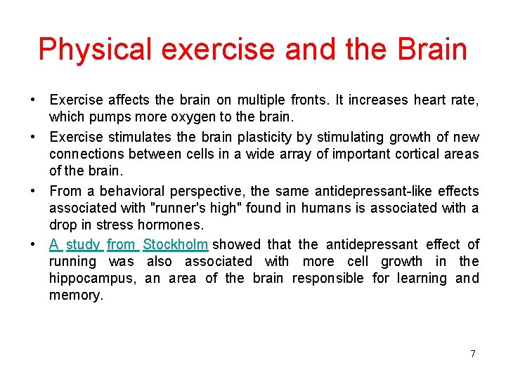 Physical exercise and the Brain • Exercise affects the brain on multiple fronts. It