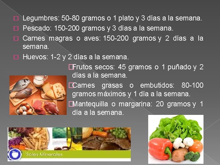 Legumbres: 50 -80 gramos o 1 plato y 3 días a la semana. �