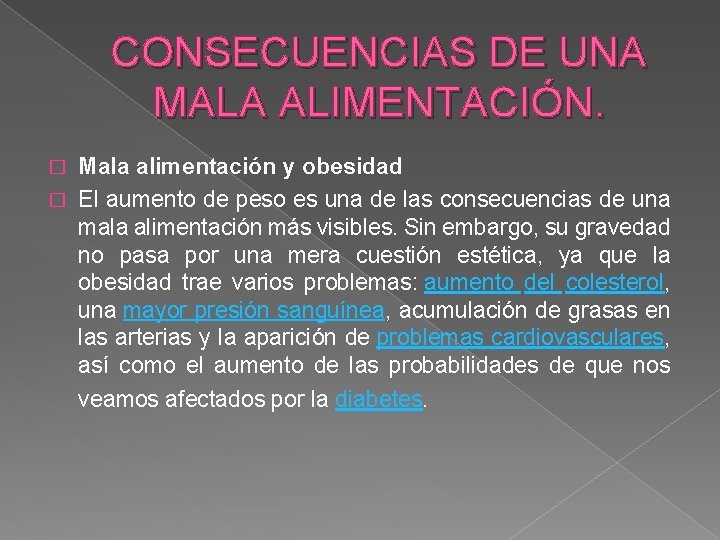 CONSECUENCIAS DE UNA MALA ALIMENTACIÓN. Mala alimentación y obesidad � El aumento de peso CONSECUENCIAS DE UNA MALA ALIMENTACIÓN. Mala alimentación y obesidad � El aumento de peso