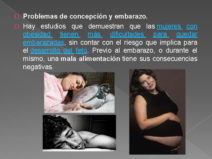 Problemas de concepción y embarazo. � Hay estudios que demuestran que las mujeres con Problemas de concepción y embarazo. � Hay estudios que demuestran que las mujeres con
